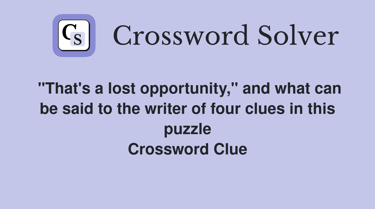 "That's a lost opportunity," and what can be said to the writer of four
